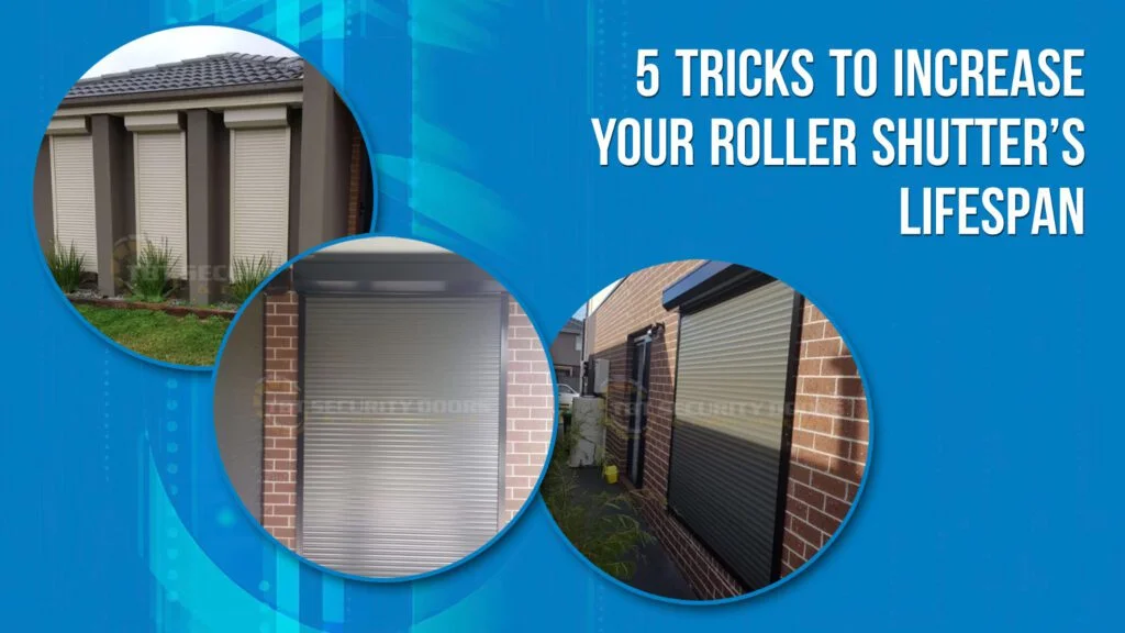 5 Tricks to Increase Your Roller Shutter’s Lifespan