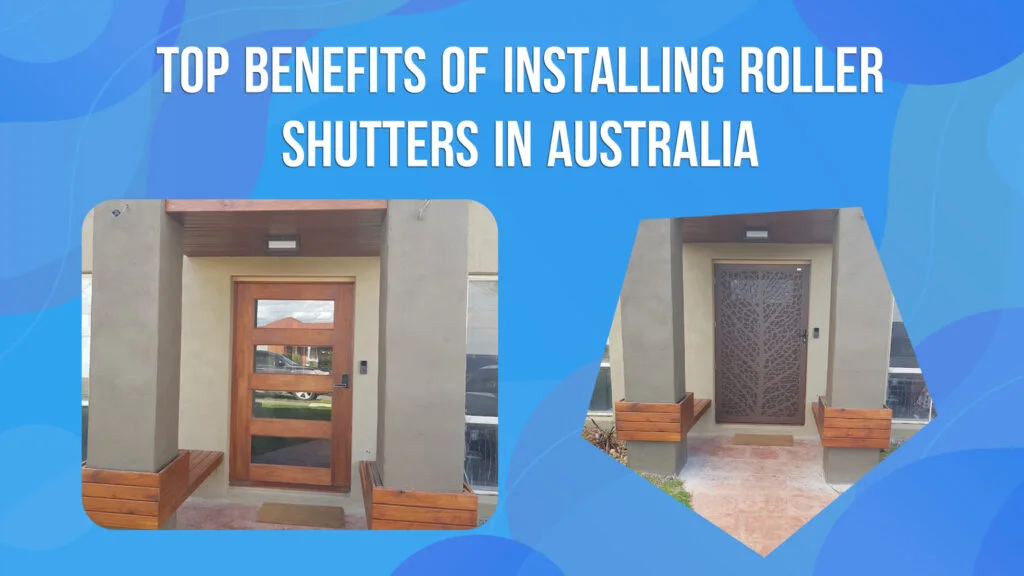 Top Benefits of Installing Roller Shutters in Australia