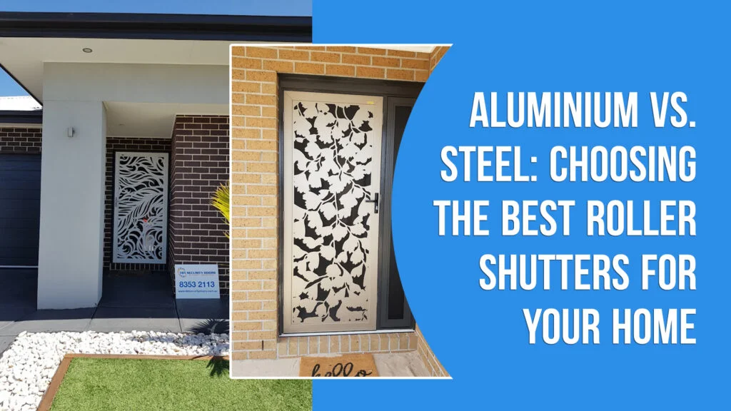 Aluminium vs. Steel: Choosing the Best Roller Shutters for Your Home