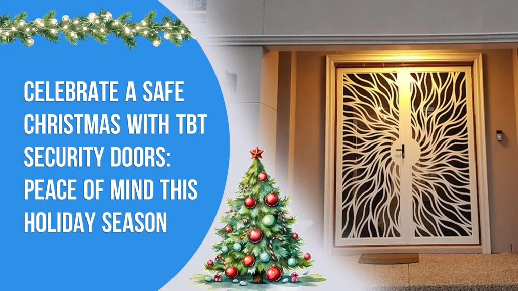 Celebrate a Safe Christmas with TBT Security Doors: Peace of Mind This Holiday Season Copy