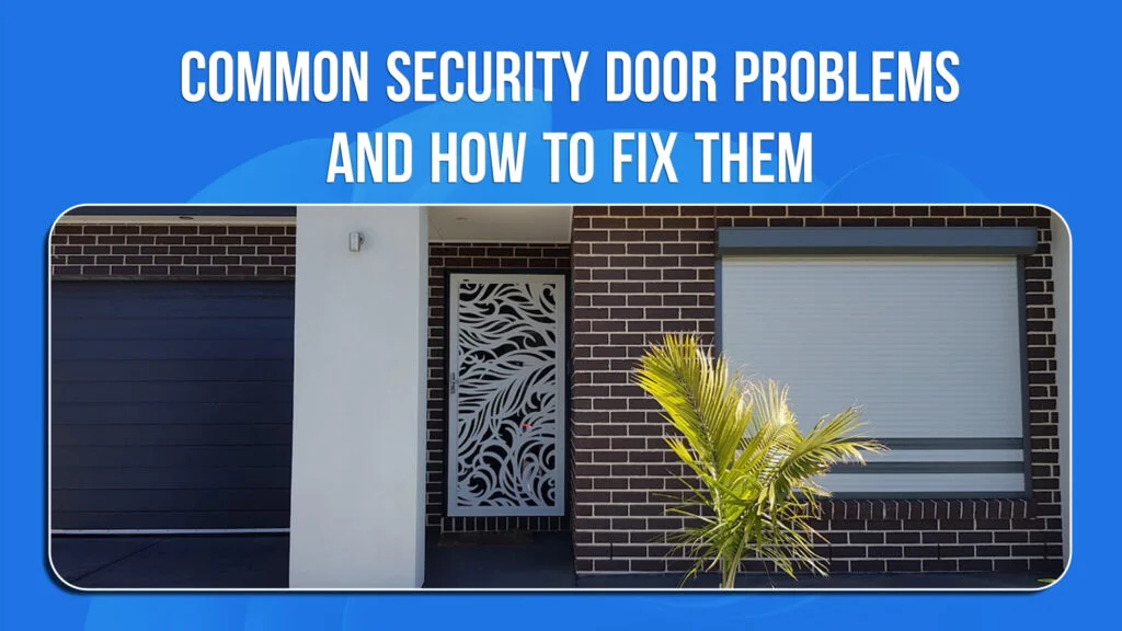 Common Security Door Problems and How to Fix Them