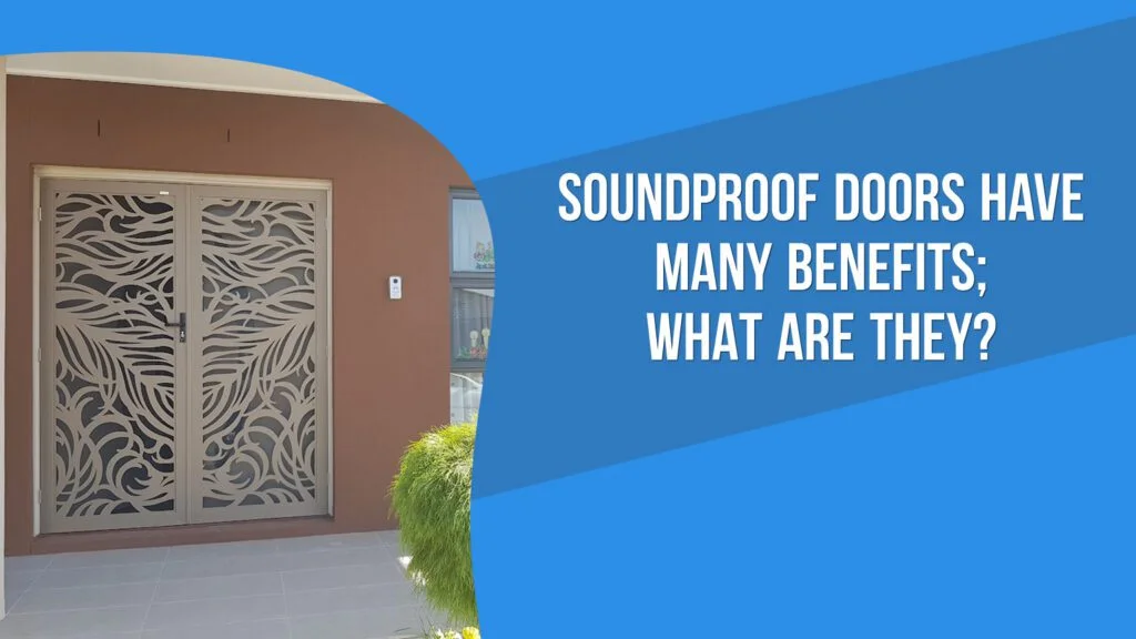 Soundproof doors have many benefits; what are they?