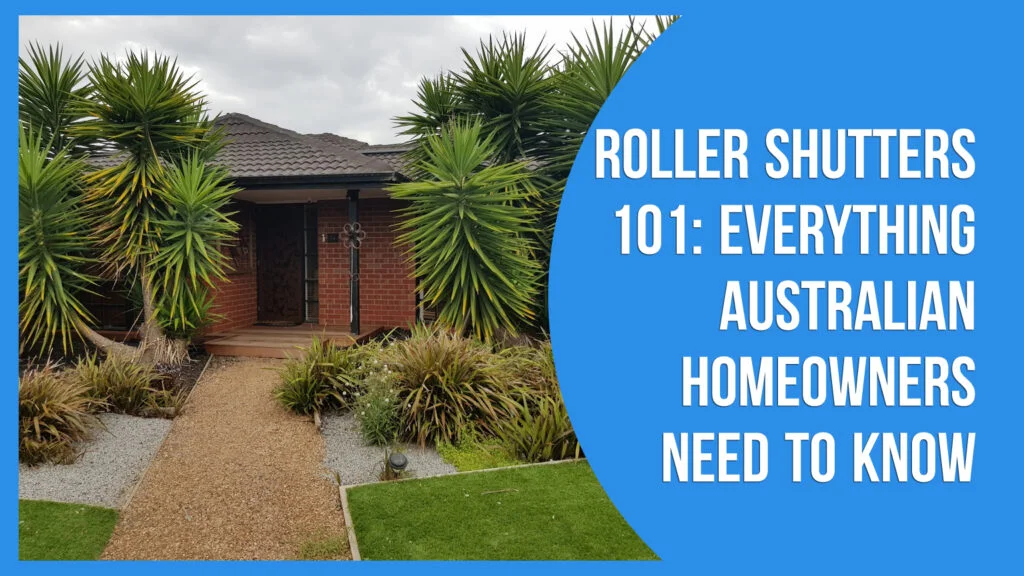 Roller Shutters 101: Everything Australian Homeowners Need to Know